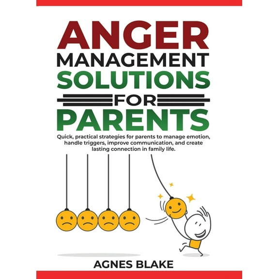 Anger Management Solutions for Parents: "Quick, practical strategies for parents to manage emotions, improve commun, (Hardcover)