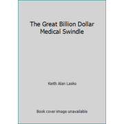 The Great Billion Dollar Medical Swindle, Used [Hardcover]