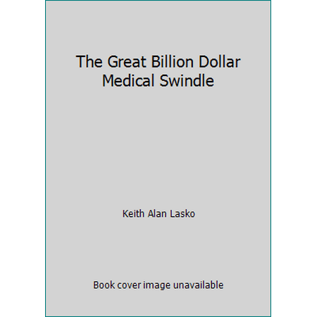 The Great Billion Dollar Medical Swindle, Used [Hardcover]