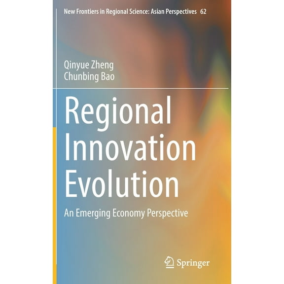 New Frontiers in Regional Science: Asian Regional Innovation Evolution: An Emerging Economy Perspective, Book 62, (Hardcover)