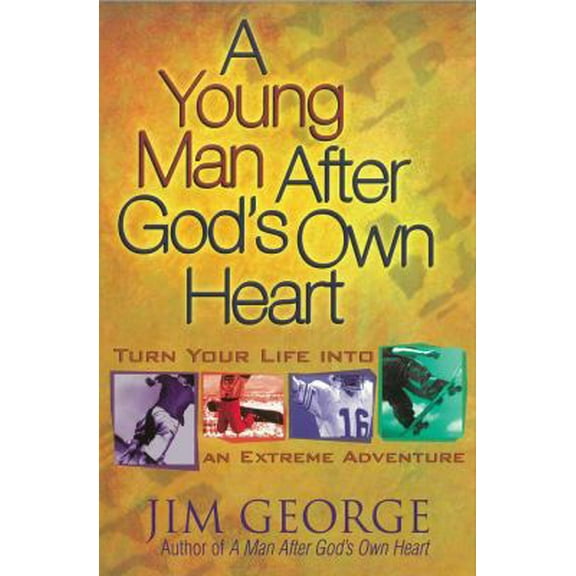 Pre-Owned A Young Man After God's Own Heart: Turn Your Life into an Extreme Adventure (Paperback) 0736914781 9780736914789