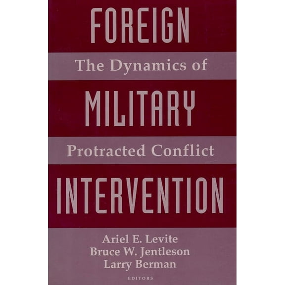 Foreign Military Intervention: The Dynamics of Protracted Conflict, (Paperback)