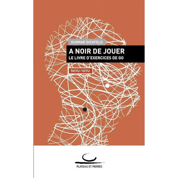 À Noir de Jouer: Le Livre d'Exercices de Go. 5 - 1 kyu (Paperback)