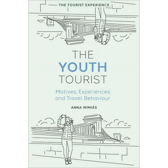 The Tourist Experience The Youth Tourist: Motives, Experiences and Travel Behaviour, (Hardcover)