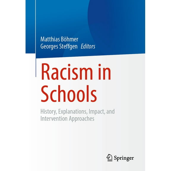 Racism in Schools: History, Explanations, Impact, and Intervention Approaches, (Paperback)