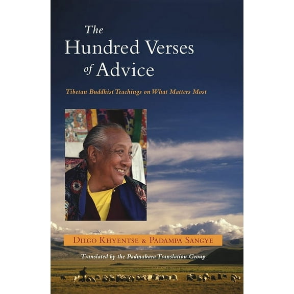 The Hundred Verses of Advice : Tibetan Buddhist Teachings on What Matters Most (Paperback)