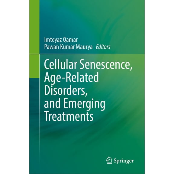 Cellular Senescence, Age-Related Disorders, and Emerging Treatments, (Hardcover)