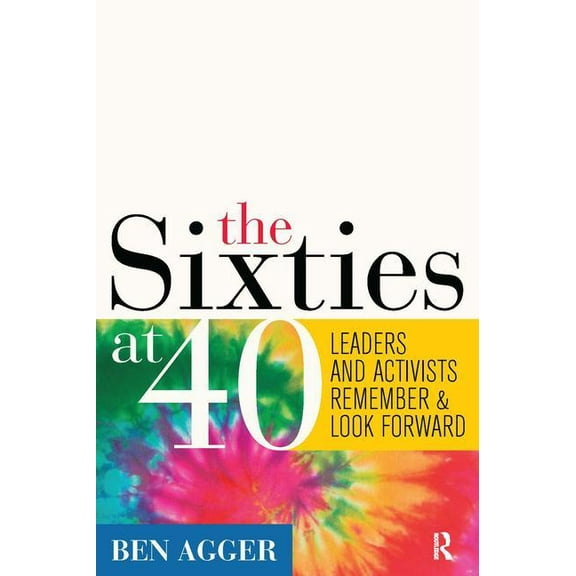 Sixties at 40: Leaders and Activists Remember and Look Forward, (Paperback)