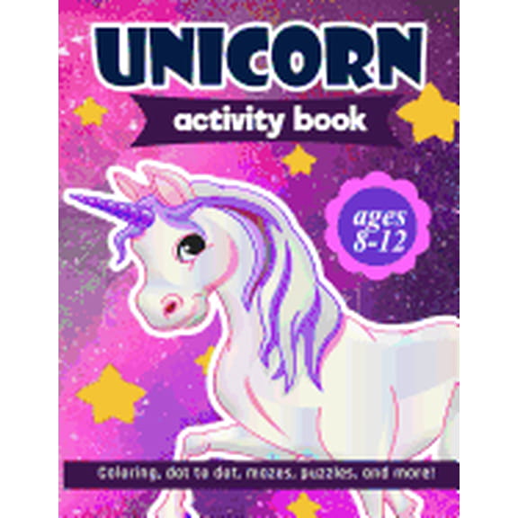 Unicorn Activity Book: For Kids Ages 8-12 100 pages of Fun Educational Activities for Kids coloring, dot to dot, mazes, puzzles, word search,