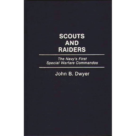 Scouts and Raiders: The Navy's First Special Warfare Commandos, (Hardcover)