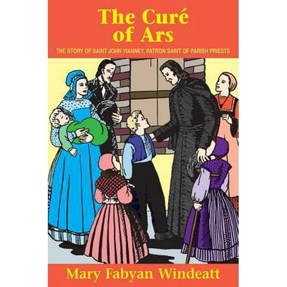 Pre-Owned The Cure of Ars: The Story of St. John Vianney - Patron Saint of Parish Priests (Paperback) 0895554186 9780895554185