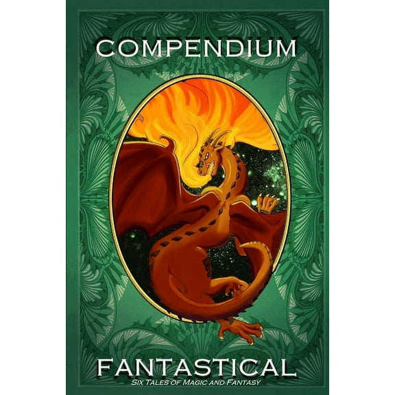Compendium Fantastical: Six Tales of Magic and Fantasy, (Paperback)
