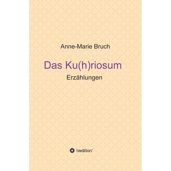 Das Ku(h)riosum: Erzählungen, (Hardcover)