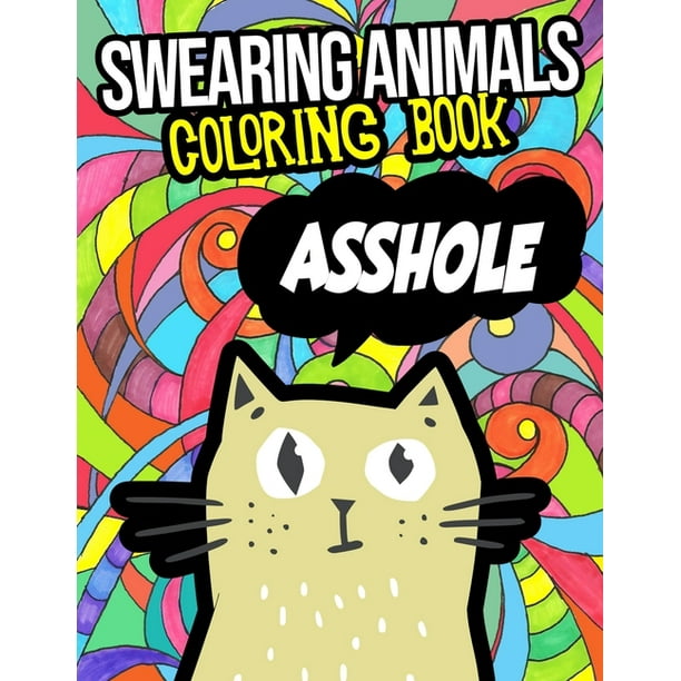 Download Swearing Animals Coloring Book Funny Swearing Animals Coloring Book For Adults With Cats Dogs Llamas And Many More Paperback Walmart Com Walmart Com