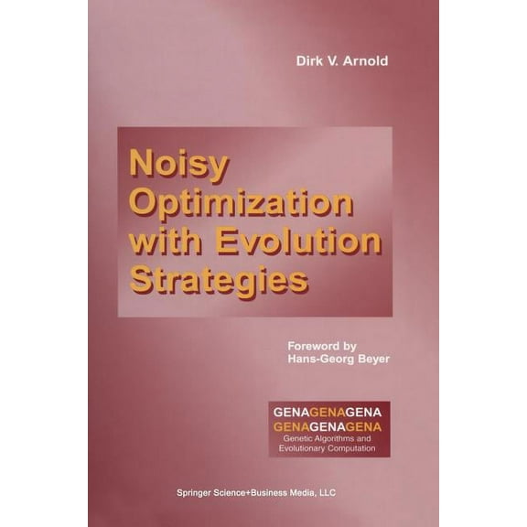 Genetic Algorithms and Evolutionary Comp Noisy Optimization with Evolution Strategies, Book 8, (Paperback)