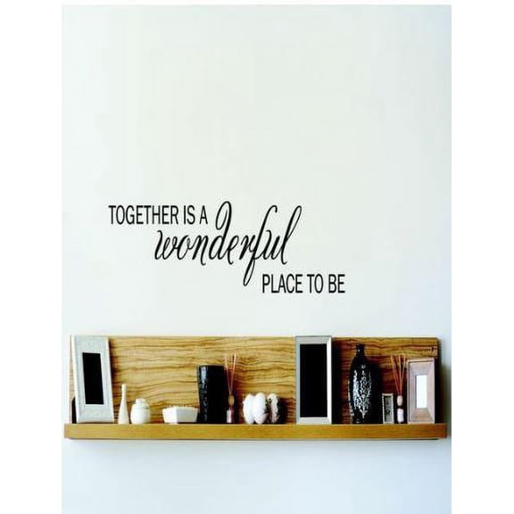 Family Together is Wonderful place Beautiful Quotes & Sayings Wall Decal Decoration Together Is A Wonderful Place To Be Wall Quote Lasts Years and Easily Removable - Size: 7 In(W) x 10 In(H)
