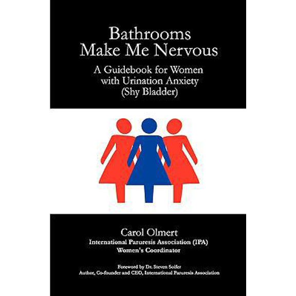 Pre-Owned Bathrooms Make Me Nervous: A Guidebook for Women with Urination Anxiety (Shy Bladder) (Paperback) 0615240240 9780615240244