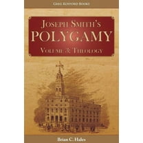 Joseph Smith's Polygamy, Volume 3: Theology, (Paperback)