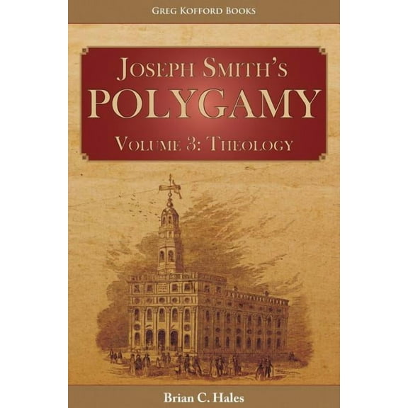 Joseph Smith's Polygamy, Volume 3: Theology, (Paperback)