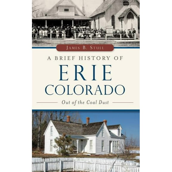 A Brief History of Erie, Colorado (Hardcover)