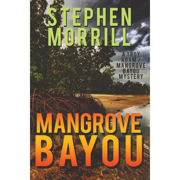 Mangrove Bayou: (A Troy Adams Mystery), (Paperback)