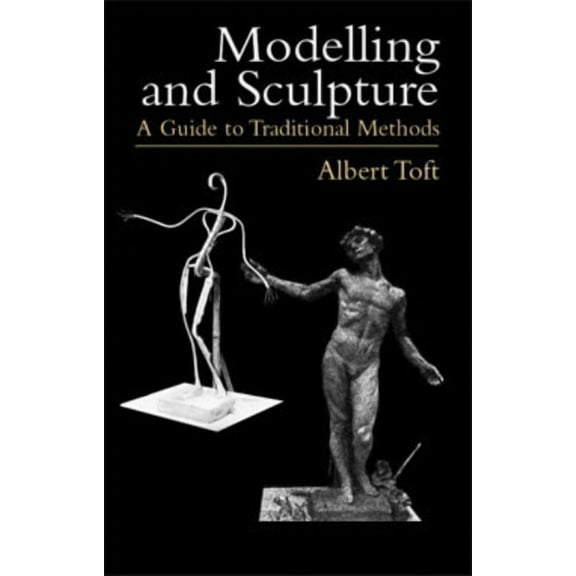Dover Art Instruction: Modelling and Sculpture : A Guide to Traditional Methods (Paperback)