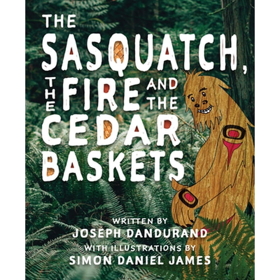 Pre-Owned The Sasquatch, the Fire and the Cedar Baskets (Paperback) 0889713766 9780889713765