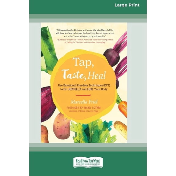 Tap, Taste, Heal: Use Emotional Freedom Techniques (EFT) to Eat Joyfully and Love Your Body [Standard Large Print 16 Pt , (Paperback)