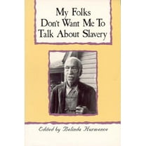 My Folks Don't Want Me to Talk about Slavery: Personal Accounts of Slavery in North Carolina, (Paperback)