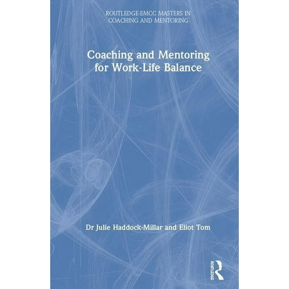 Routledge Emcc Masters in Coaching and M Coaching and Mentoring for Work-Life Balance, (Hardcover)
