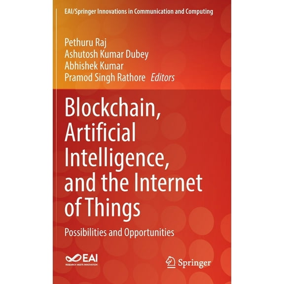 Eai/Springer Innovations in Communicatio Blockchain, Artificial Intelligence, and the Internet of Things: Possibilities and Opportunities, (Hardcover)