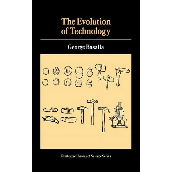 Cambridge Studies in the History of Scie The Evolution of Technology, (Hardcover)