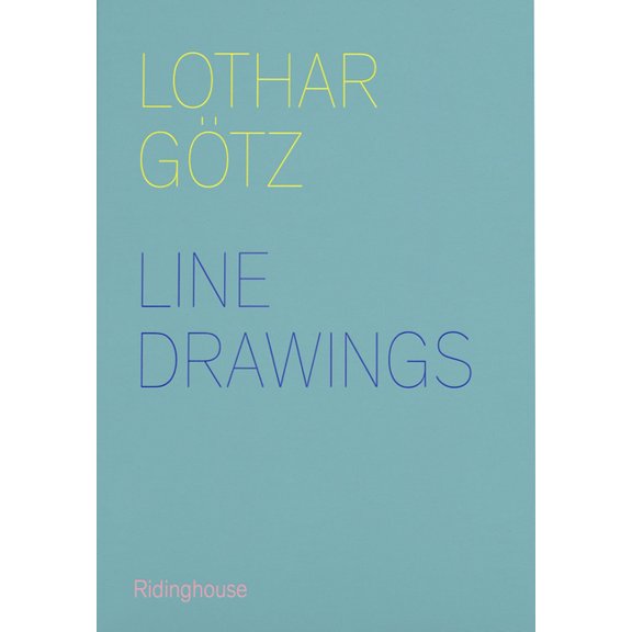Lothar Gotz: Line Drawings, 2009-14, (Paperback)