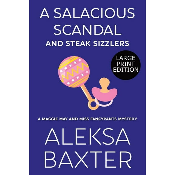 A Maggie May and Miss Fancypants Mystery A Salacious Scandal and Steak Sizzlers, Book 8, (Paperback)