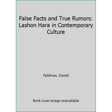 Pre-Owned False Facts and True Rumors: Lashon Hara in Contemporary Culture (Hardcover) 1592644414 9781592644414