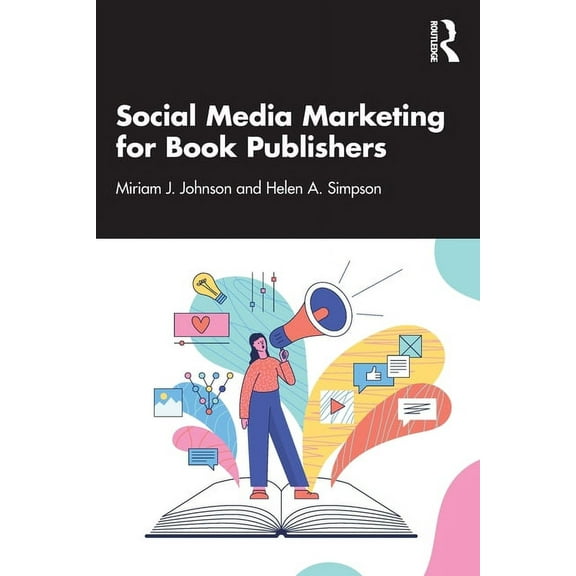 Social Media Marketing for Book Publishers, (Paperback)