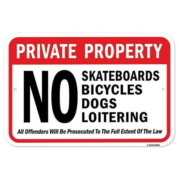 SignMission A-1218-24840 12 x 18 in. Aluminum Sign - Private Property No Skateboards Bicycles Dogs Loitering Dumping