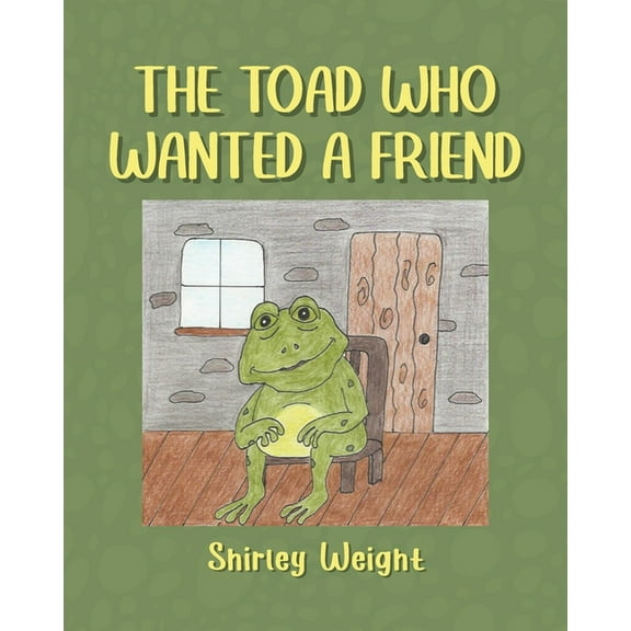 The Toad Who Wanted a Friend, (Paperback)