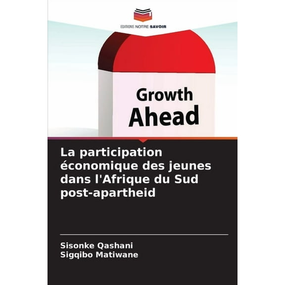 La participation Ã©conomique des jeunes dans l'Afrique du Sud post-apartheid, (Paperback)