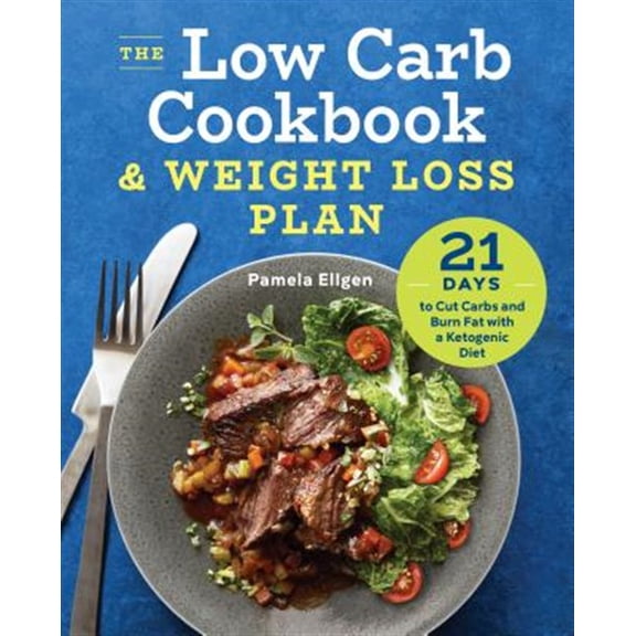 Pre-Owned The Low Carb Cookbook & Weight Loss Plan: 21 Days to Cut Carbs and Burn Fat with a Ketogenic Diet (Paperback) 1623159288 9781623159283