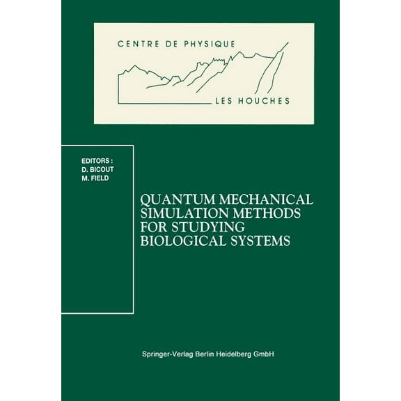 Centre de Physique Des Houches Quantum Mechanical Simulation Methods for Studying Biological Systems: Les Houches Workshop, May 2-7, 1995, Book 4, (Paperback)