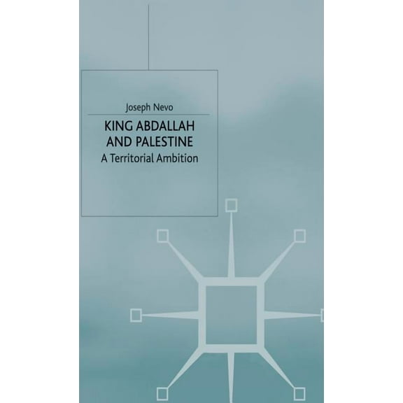 St Antony's King Abdallah and Palestine: A Territorial Ambition, (Hardcover)