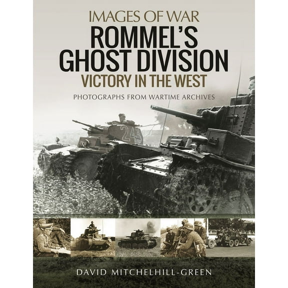 Images of War: Rommel's Ghost Division: Victory in the West (Paperback)