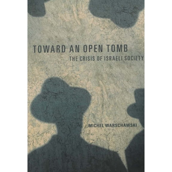 Toward an Open Tomb: The Crisis of Israeli Society, (Paperback)