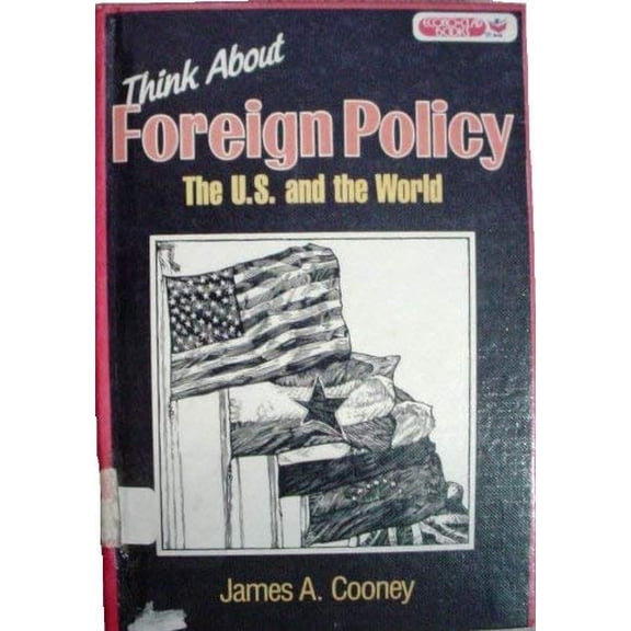 Pre-Owned Think about foreign policy: The U.S. and the world (The think series), 9780802767592, 0802767591, Hardcover,