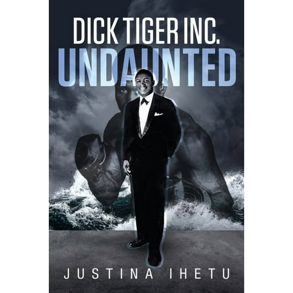 Dick Tiger Inc.: Undaunted, (Paperback)