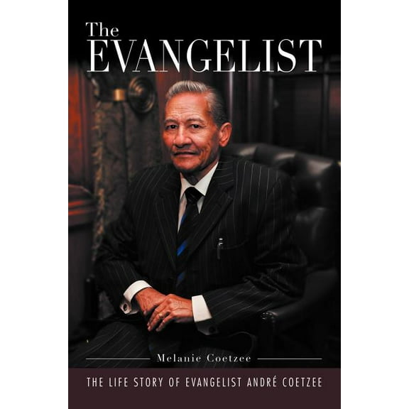 Evangelist : The Life Story of Evangelist Andr? Coetzee