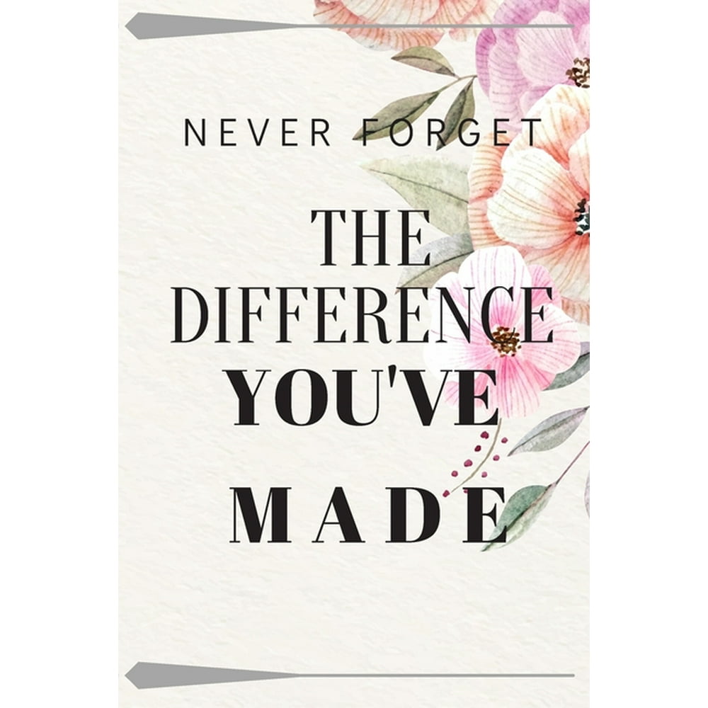 Never The Difference You've Made Retirement Gifts (6*9 in) 120