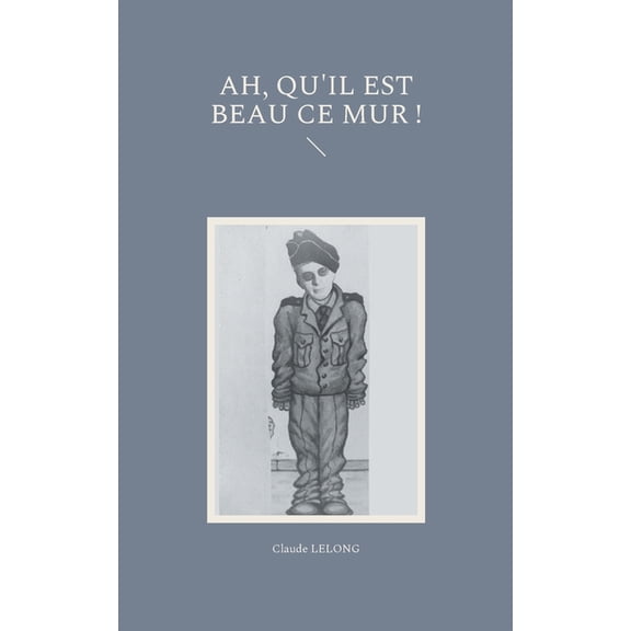 ah, qu'il est beau ce mur ! (Paperback)