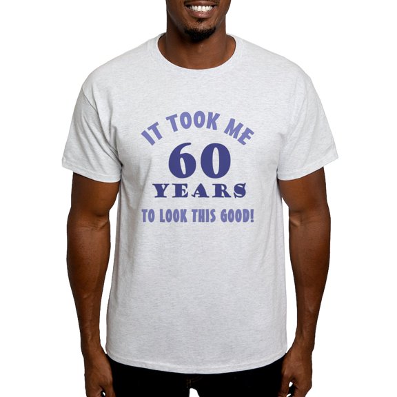 CafePress - Hilarious 60Th Birthday Gag Gifts Light T Shirt - Men's Classic Graphic T-Shirt